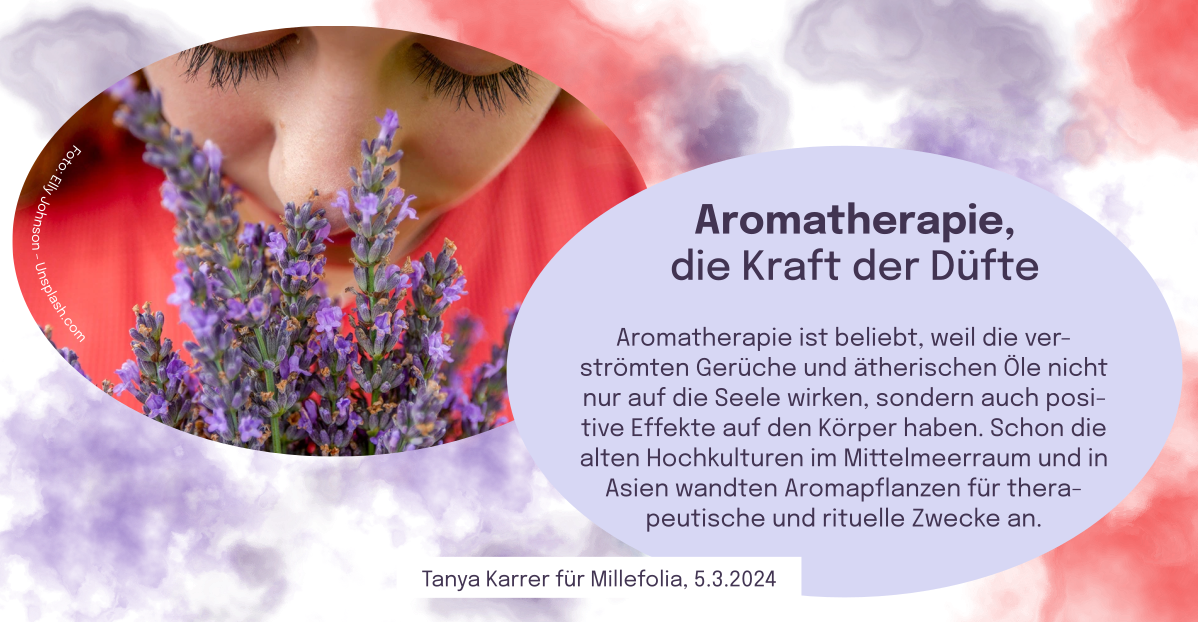 Aromatherapie und die Kraft der Düfte und Öle. Artikel von Tanya Karrer für Millefolia