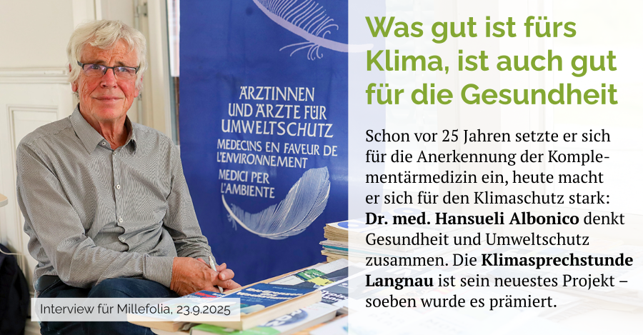 Was gut ist fürs Klima, ist auch gut für die Gesundheit. Interview mit Dr. med. Hansueli Albonico von Tanya Karrer für Millefolia